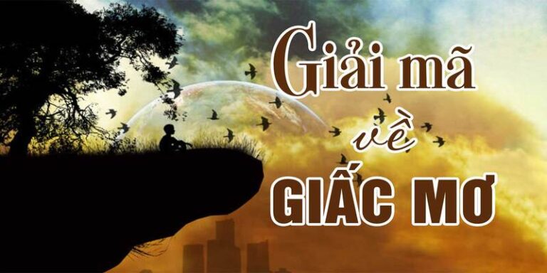 Giải Mã Tất Cả Các Giấc Mơ Nói Gì Về Các Hình Ảnh Trong Mơ