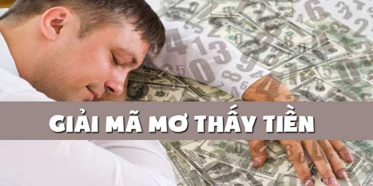 Giải Mã Về Điềm Báo Nằm Mơ Thấy Rất Nhiều Tiền Chính Xác 100%