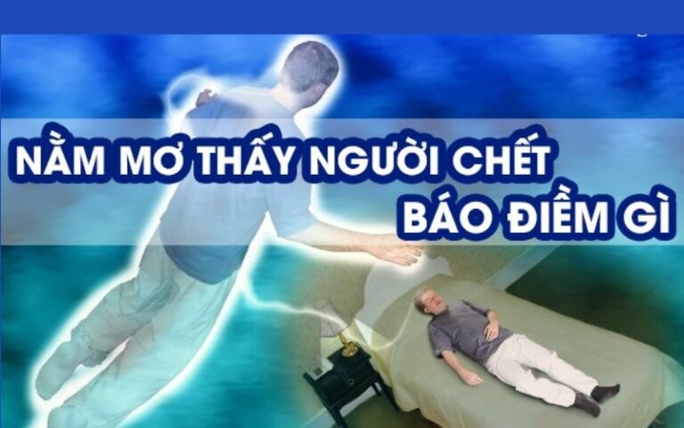 Nằm Mơ Thấy Người Thân Chết, Đánh Con Gì Để Trúng Lớn