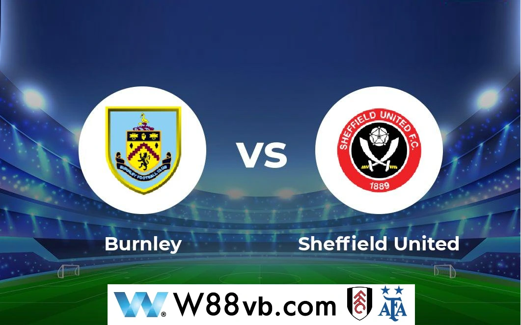 Burnley sẽ gặp Sheffield United vào thứ ba tới giờ Việt Nam