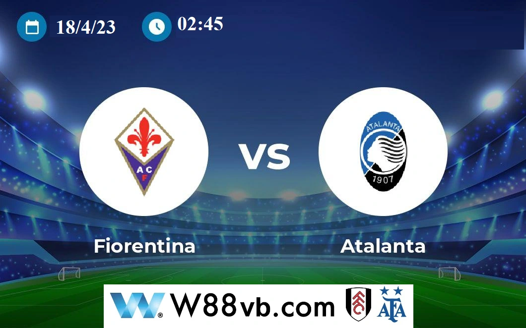 Thông tin trận đấu giữa Fiorentina vs Atalanta