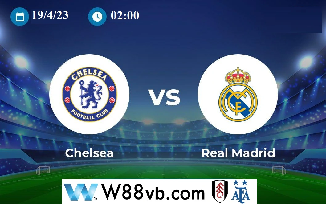 Thông tin trận đấu giữa Chelsea vs Real Madrid