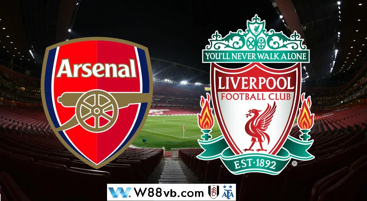 Trận đối đầu giữa hai CLB khét tiếng Arsenal vs Liverpool
