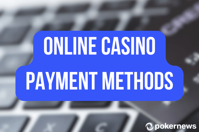 Methods of Payment Accepted in Online Casinos: A Comprehensive Guide